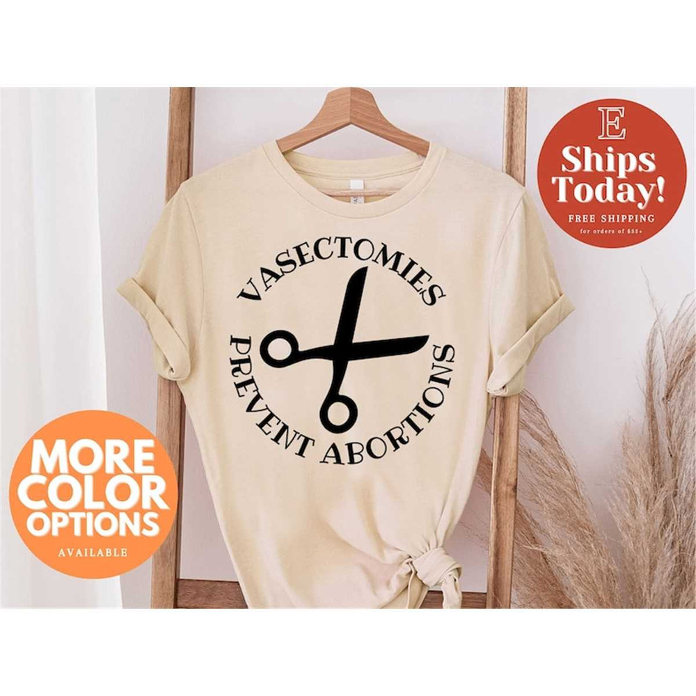 MR-36202318413-vasectomies-prevent-abortion-pro-abortion-shirt-pro-choice-image-1.jpg