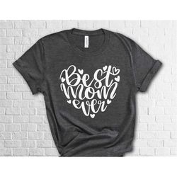 best mom ever shirt, mothers day shirt, mom tshirts, mama t shirt,  best mom t-shirt, gift for mom, favorite mom shirts,