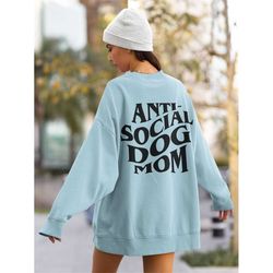 anti social dog mom sweatshirt-dog gift,dog sweater,dog sweatshirt,dog mom sweatshirt,dog lover gift,dog mom shirt,anti