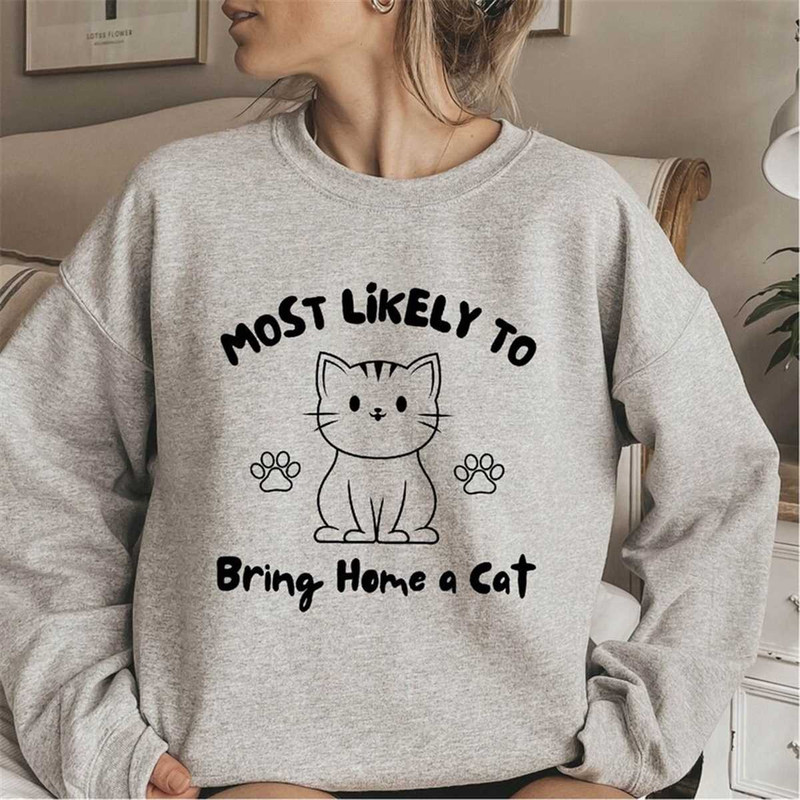 MR-362023193121-most-likely-to-bring-home-a-cat-sweatshirt-gift-for-cat-image-1.jpg