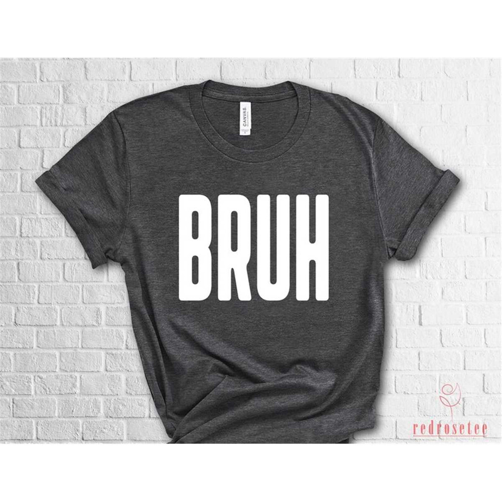 MR-362023195436-bruh-shirt-bruh-tshirt-sarcastic-trendy-meme-t-shirt-funny-image-1.jpg