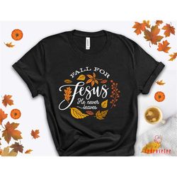 fall for jesus he never leaves shirt, jesus shirt, fall shirt, autumn shirt, halloween shirt, thanksgiving shirt, womens