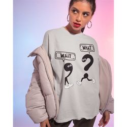 wait what shirt -teacher shirt,funny teacher shirts,funny teacher gifts,wait what sweatshirt,teacher life shirt,wait wha