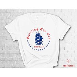 spilling the tea since 1773 shirt, patriotic shirt, funny fourth of july shirt, american shirt, 4 july shirt, usa shirt,