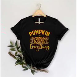 pumpkin everything shirt, autumn shirt, fall shirt for women, thankful shirt, fall graphic tees, pumpkin lover gift