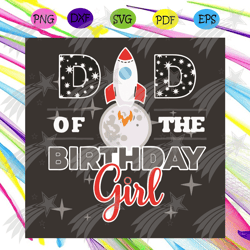 dad of the birthday girl the moon space svg, fathers day svg, dad svg, birthday dad svg, birthday girl svg, fathers svg,