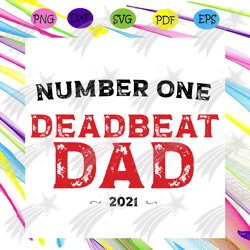 number one dead beat dad 2021svg, fathers day svg, fathers best svg, daddy no , happy fathers day, gift father svg, dadd