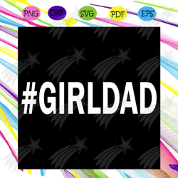 girl dad svg, trending svg, girl svg, dad svg, girl dad svg, daddy svg, dad life svg, dad lover, father day svg, gift fo