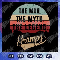the man the myth the legend grampy svg, man svg, legend svg, myth svg, father svg, grandfather svg, fathers day, father