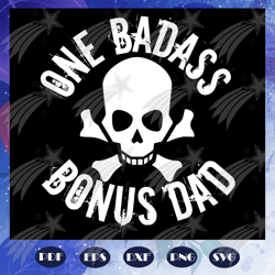one badass bonus dad svg, fathers day svg, fathers day gift, gift for papa, fathers day lover, fathers day lover gift, d