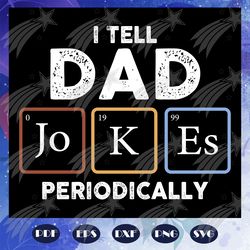 i tell dad jokes periodically svg, fathers day gift from son, fathers day gift, gift for papa, fathers day lover, dad li