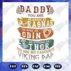daddy as brave as ragnar svg, as wise as odin svg, fathers day svg, fathers day gift, gift for papa, fathers day lover,