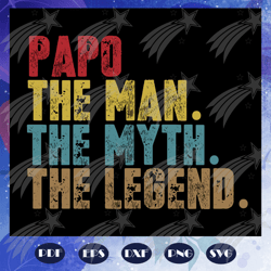papo the man the myth the legend svg, father svg, fathers day gift, gift for papa, fathers day lover, fathers day lover