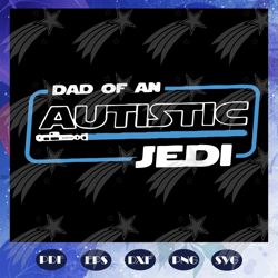 dad of an autistic jedi svg, jedi svg, happy fathers day 2020 svg, fathers day svg, fathers day svg, fathers day gift, g