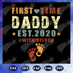 first time daddy est 2020, daddy svg, dad svg, father svg, father shirt, father gift, daddy gift, trending svg, files fo