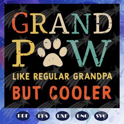 grandpaw like regular grandpa but cooler svg, fathers day svg, grandpaw, grandpa svg, grandpa life svg, father svg, fath