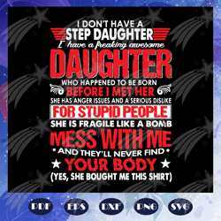 i dont have a stepdaughter i have awesome daughter svg, fathers day svg, fathers day gift, fathers day lover, daughter s