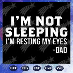 i am not sleeping i am just resting my eyes svg, gift from children, gift from grandchild, happy fathers day, fathers da