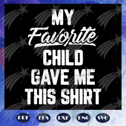 my favorite child gave me this shirt svg, happy fathers day 2020 svg, fathers day svg, fathers day svg, fathers day gift