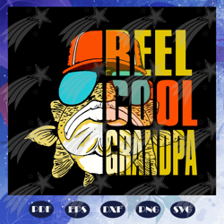 reel cool grandpa svg, grandpa svg, fathers day gift, gift for papa, fathers day lover, fathers day lover gift, dad life