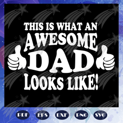 this is what an awesome dad looks like svg, fathers day svg, fathers day svg, fathers day gift, gift for papa, fathers d