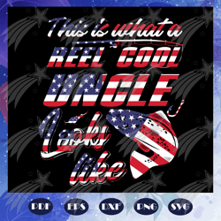 this is what a reel cool uncle look like svg, uncle svg, uncle gift, fathers day svg, papa svg, father svg, dad svg, dad