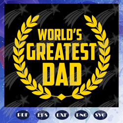 worlds greatest dad svg, dad svg, dad gift, dad shirt, fathers day svg, father svg, fathers day gift, gift for papa, fat