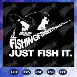 fishing just do it svg, fathers day svg, fathers day gift, father life svg, family life svg, fly fishing svg, fisherman