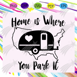 home is where you park it, home svg, home for the holiday, home sweer home, home decor, home svg, mom svg, mom svg, moth