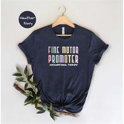 fine motor promoter shirt, occupational therapy shirt, ot shirt, therapy assistant, pediatric ot shirt, gift for ot