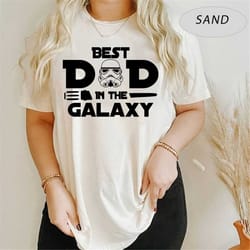 disney starwar shirt, disney dad tee gift,the best dad in the galaxy shirt, daddy shirt, best dad shirt, daddy shirt, be