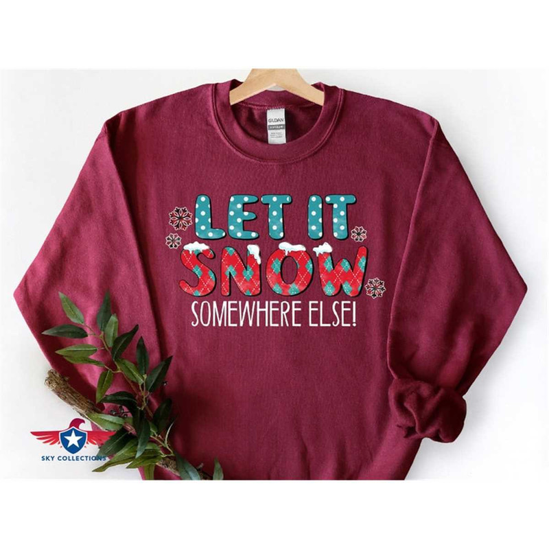 MR-46202311212-let-it-snow-somewhere-else-sweatshirt-funny-winter-image-1.jpg