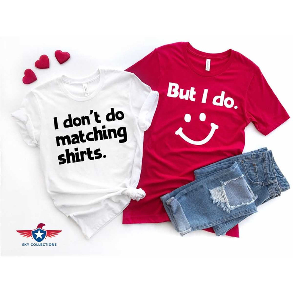 MR-46202311501-i-dont-do-matching-shirts-but-i-do-couples-shirts-image-1.jpg