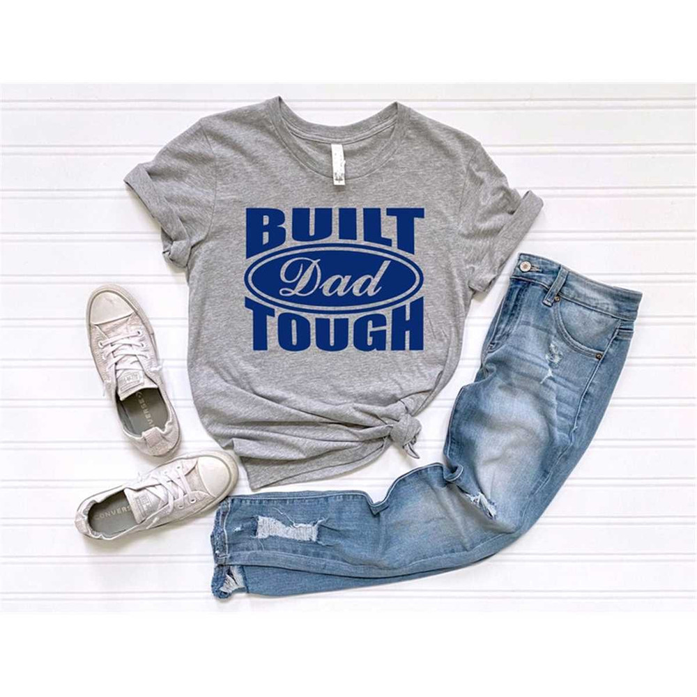 MR-462023115743-built-dad-tough-shirt-fathers-day-shirt-best-father-image-1.jpg