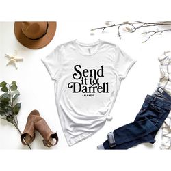 send it to darrell funny shirt, team ariana shirt, lala kent bravo shirt, vanderpump rules, funny tv tee, reality show s