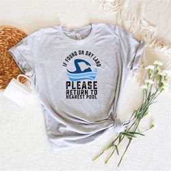 if found on dry land please return to nearest pool shirt, pool shirt, swim gifts, swimming shirt, swim lover gift, funny