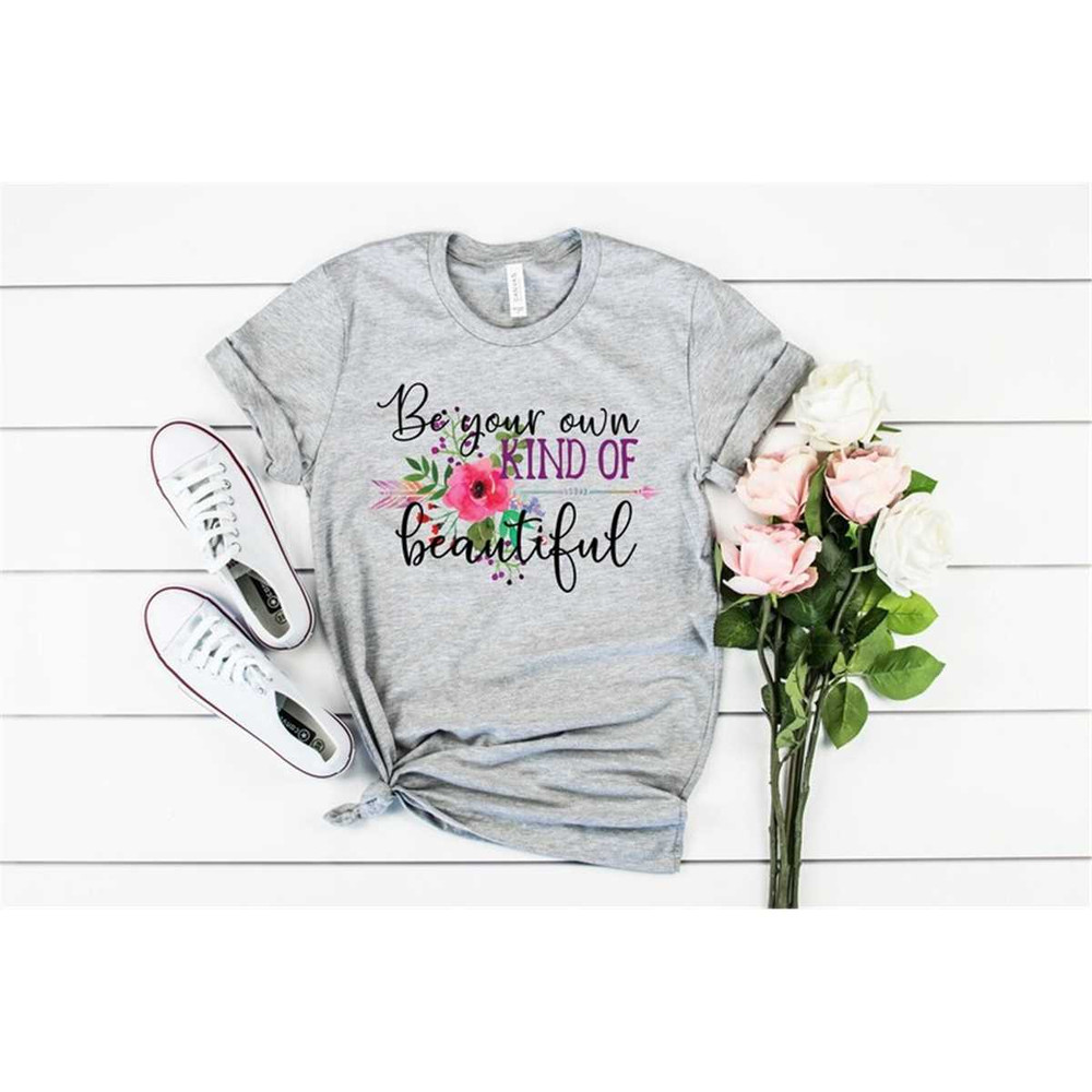 MR-462023121934-be-your-own-kind-of-beautiful-shirt-inspirational-shirts-image-1.jpg