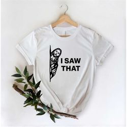 i saw that shirt, funny christian shirt, jesus shirt, religious shirt, christian shirt, funny jesus tee, funny christian