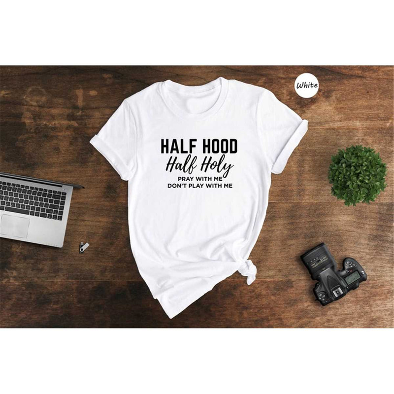 MR-462023131547-half-hood-half-holy-shirt-pray-with-me-dont-play-with-image-1.jpg