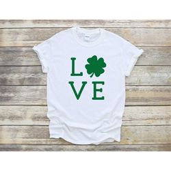 love shamrock shirt, shamrock love t-shirt, st patrick's day, lucky, patrick's day gift, shamrock shirt, irish shirt, ir