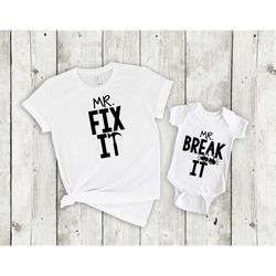 mr fix it mr break it shirts, daddy and me shirts, matching dad shirts, father son shirts, fathers day shirts, funny dad
