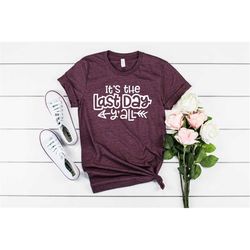 it's the last day y'all shirt, last day of school tshirt, online school, teacher appreciation gift, teacher shirt, home