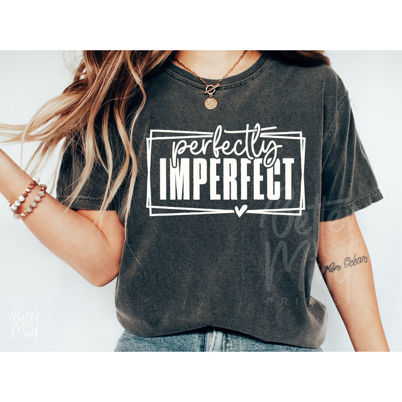 Perfectly Imperfect SVG PNG PDF, Inspirational Quote Svg, Mental Health Svg, Positive Svg, Worthy Svg, Cricut and Silhouette, Mom Quote svg - 3.jpg