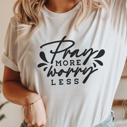 pray more worry less svg png pdf, christian svg, religious svg, bible verse svg, bles