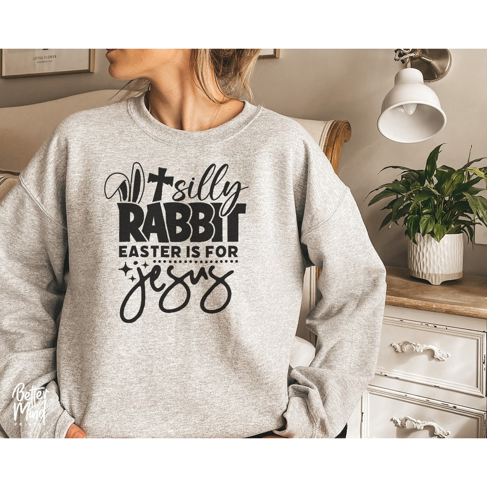 Silly Rabbit Easter is for Jesus SVG, Cute Easter svg, Funny Easter Shirt svg, Funny Easter svg, Cute Easter Shirt svg, Svg files for Cricut - 1.jpg