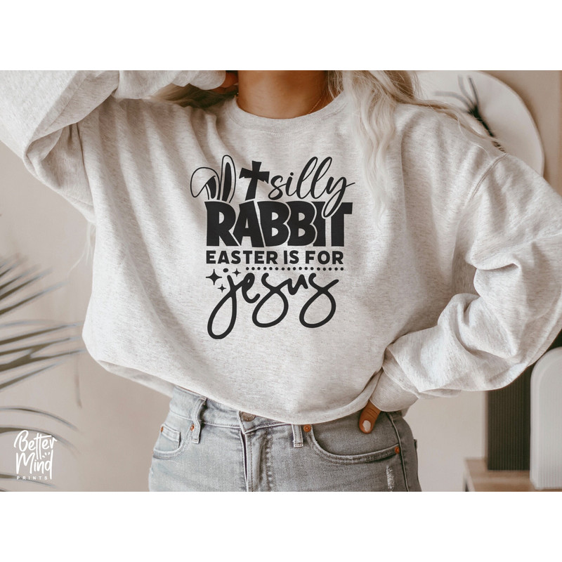 Silly Rabbit Easter is for Jesus SVG, Cute Easter svg, Funny Easter Shirt svg, Funny Easter svg, Cute Easter Shirt svg, Svg files for Cricut - 2.jpg