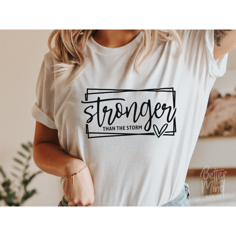 Stronger Than The Storm SVG PNG PDF , Inspirational Svg, Motivational Svg, Positive Quote Svg, Inspirational Quotes Svg, Cut File Cricut - 3.jpg