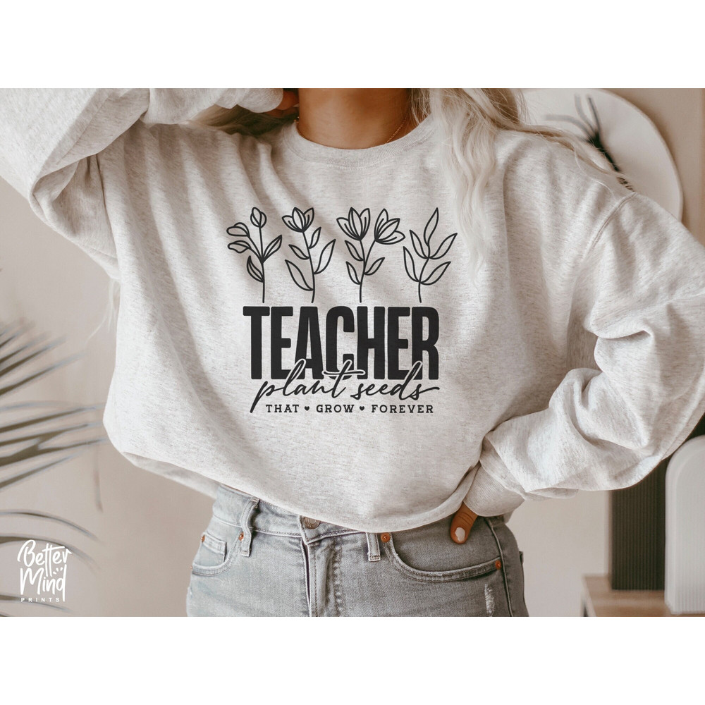 Teachers Plant Seeds That Grow Forever SVG, Teacher flower Svg, Gifts for teacher Svg, Teachers Day, Funny Teacher Shirt Svg - 1.jpg