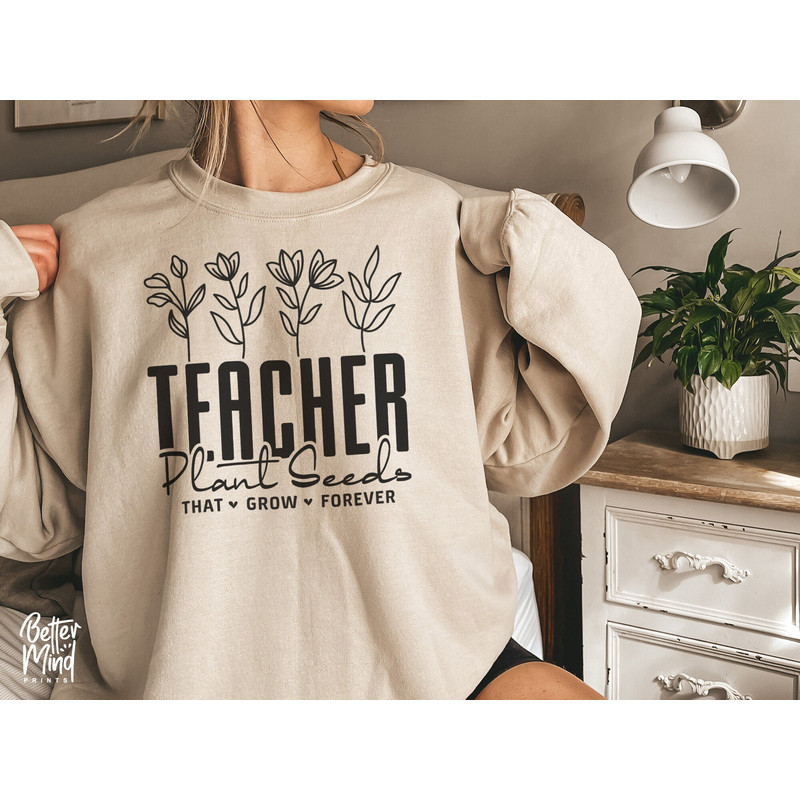 Teachers Plant Seeds That Grow Forever SVG, Teacher flower Svg, Funny Teacher Shirt Svg, Gifts for teacher Svg, Teachers Day - 4.jpg