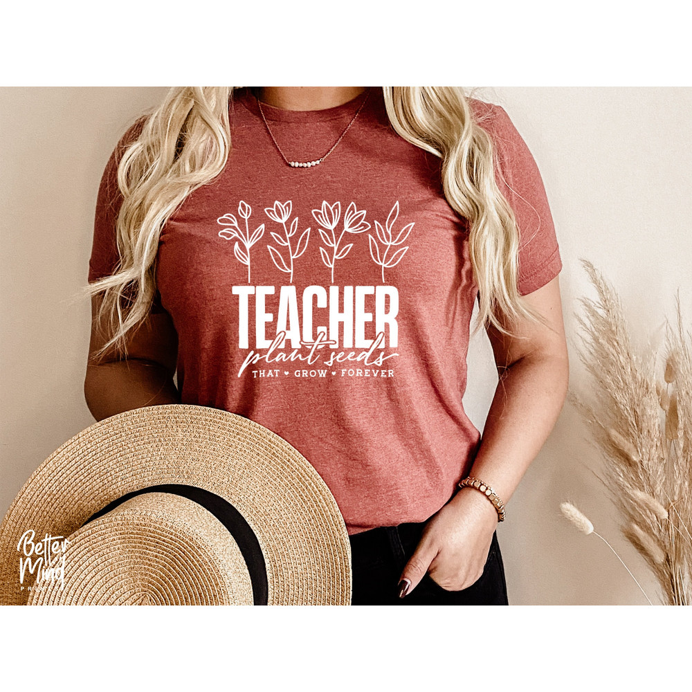 Teachers Plant Seeds That Grow Forever SVG, Teacher flower Svg, Gifts for teacher Svg, Teachers Day, Funny Teacher Shirt Svg - 3.jpg